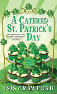 Title: A Catered St. Patrick's Day (Mystery with Recipes Series #8), Author: Isis Crawford
