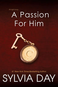 Title: A Passion for Him, Author: Sylvia Day
