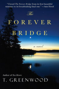 Title: The Forever Bridge, Author: T. Greenwood