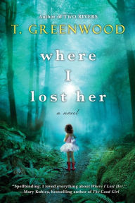 Title: Where I Lost Her, Author: T. Greenwood