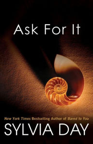 Title: Ask For It, Author: Sylvia Day