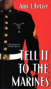 Title: Tell It To The Marines, Author: Amy J. Fetzer
