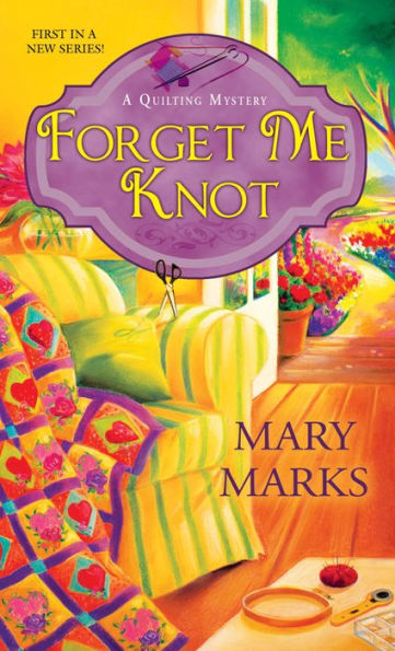 Forget Me Knot (Quilting Mystery Series #1)