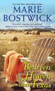 Title: Between Heaven and Texas, Author: Marie Bostwick