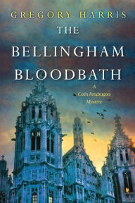 Title: The Bellingham Bloodbath (Colin Pendragon Series #2), Author: Gregory Harris