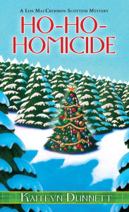 Title: Ho-Ho-Homicide (Liss MacCrimmon Series #8), Author: Kaitlyn Dunnett