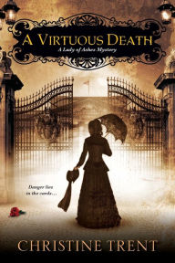 Title: A Virtuous Death (Lady of Ashes Series #3), Author: Christine Trent