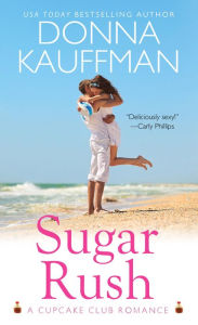 Title: Sugar Rush (Cupcake Club Romance Series #1), Author: Donna Kauffman
