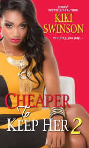 Title: Cheaper to Keep Her 2, Author: Kiki Swinson