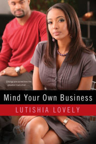 Title: Mind Your Own Business, Author: Lutishia Lovely