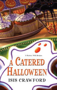 Title: A Catered Halloween (Mystery with Recipes Series #5), Author: Isis Crawford