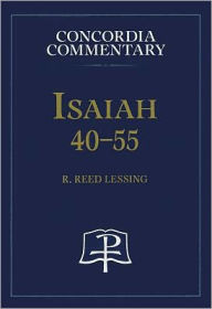 Title: Isaiah 40-55, Author: R. Reed Lessing