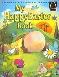 Title: My Happy Easter Book: Matthew 27:57-28:10 for Children, Author: Gloria A. Truitt