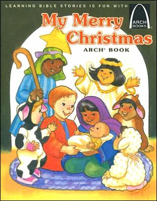 My Merry Christmas Arch Book: Luke 2:1-20 for Children
