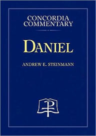 Title: Daniel: Concordia Commentary, Author: Andrew E. Steinmann