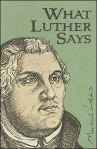 Title: What Luther Says, Author: Ewald M. Plass