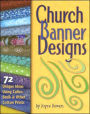 Church Banner Designs: 72 Unique Ideas Using Calico, Batik and Other Cotton Prints