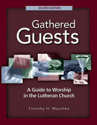 Title: Gathered Guests Lutheran Service Book Edition / Edition 2, Author: Timothy Maschke