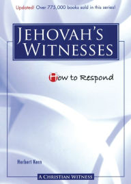 Title: How to Respond to Jehovah's Witnesses, Author: Herbert Kern