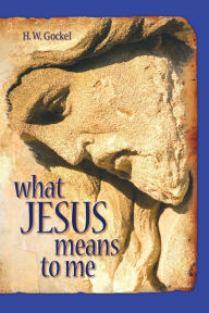 Title: What Jesus Means to Me, Author: Herman W. Gockel