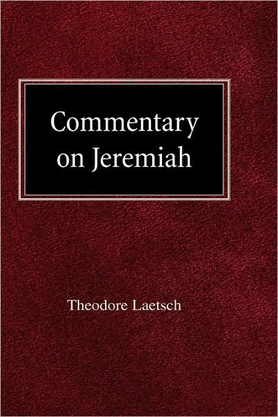 Commentary on Jeremiah by Theodore Laetsch, Hardcover | Barnes & Noble®