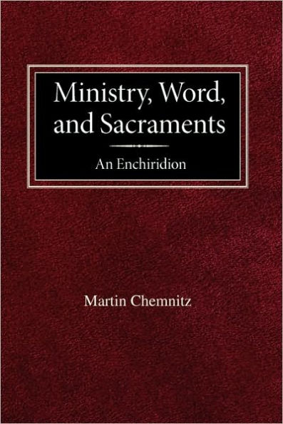 Ministry, Word, and Sacraments An Enchiridion