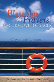 Title: Blessings and Prayers For Those With Cancer, Author: Annetta Dellinger