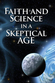 Title: Faith and Science In a Skeptical Age, Author: Jesse Yow