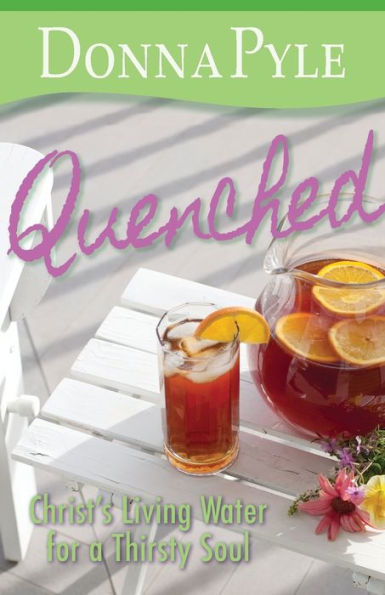 Quenched:Christ's Living Water for a Thirsty Soul