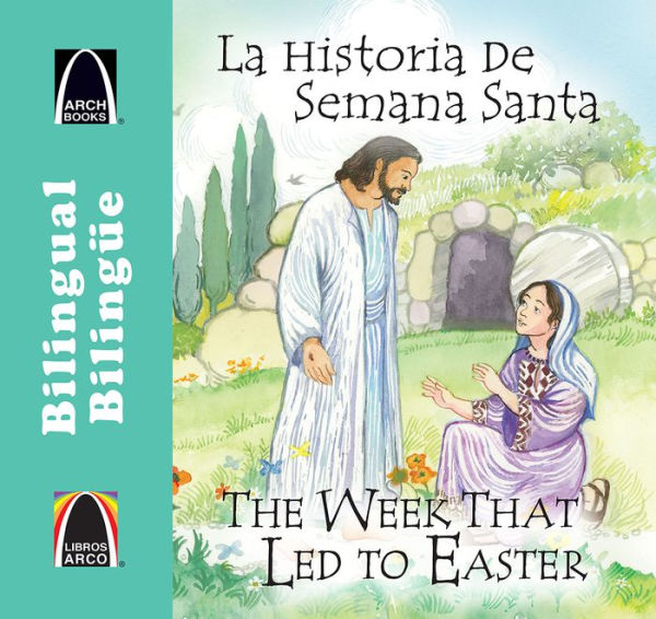 La Historia de Semana Santa/The Week That Led To Easter