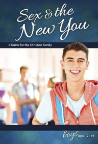 Title: Sex & the New You: For Boys Ages 12-14 - Learning About Sex, Author: Concordia Publishing House