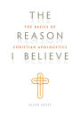 The Reason I Believe: The Basics of Christian Apologetics