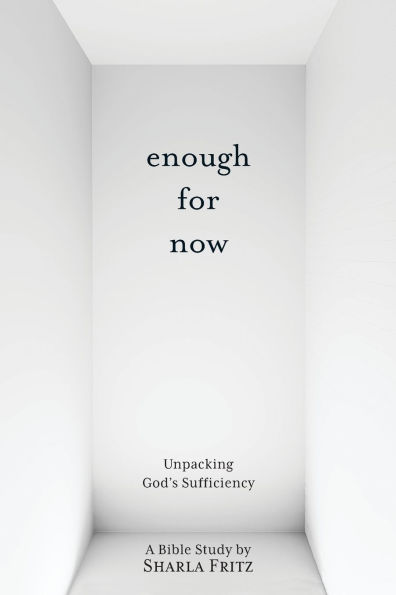 Enough for Now: Unpacking God's Sufficiency