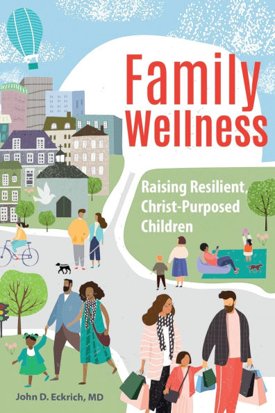 Family Wellness: Raising Resilient, Christ-Purposed Children