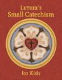 Luther's Small Catechism for Kids