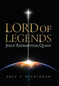 Download books from google books online Lord of Legends: Jesus' Redemption Quest English version by  