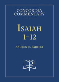 Free books on download Isaiah 1-12 by Andrew H Bartelt 9780758672001