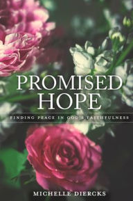 Download free ebooks for ipad 3 Promised Hope: Finding Peace in God's Faithfulness 9780758677266 by Michelle Diercks (English literature) PDB MOBI FB2