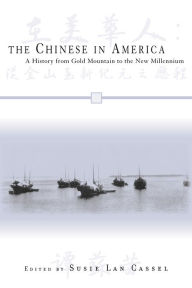 Title: The Chinese in America: A History from Gold Mountain to the New Millennium / Edition 464, Author: Susie Lan Cassel