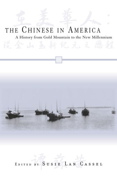 The Chinese in America: A History from Gold Mountain to the New Millennium / Edition 464