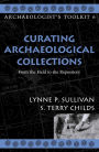 Curating Archaeological Collections: From the Field to the Repository / Edition 1