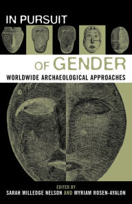 Title: In Pursuit of Gender: Worldwide Archaeological Approaches / Edition 1, Author: Sarah Milledge Nelson