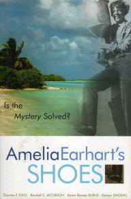 Title: Amelia Earhart's Shoes: Is the Mystery Solved?, Author: Thomas F. King Owner