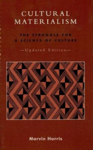 Title: Cultural Materialism: The Struggle for a Science of Culture, Author: Marvin Harris University of Florida