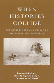 Title: When Histories Collide: The Development and Impact of Individualistic Capitalism, Author: Raymond Crotty