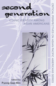 Title: The Second Generation: Ethnic Identity among Asian Americans / Edition 1, Author: Pyong Gap Min