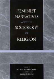 Title: Feminist Narratives and the Sociology of Religion, Author: Nancy Nason-Clark