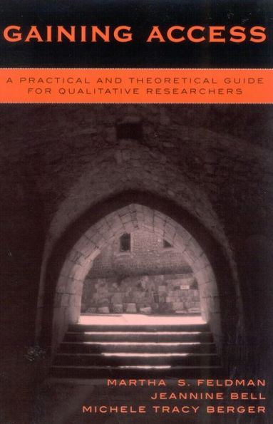 Gaining Access: A Practical and Theoretical Guide for Qualitative Researchers