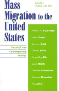 Title: Mass Migration to the United States: Classical and Contemporary Periods / Edition 336, Author: Pyong Gap Min