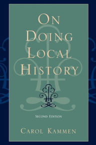 Title: On Doing Local History / Edition 2, Author: Carol Kammen